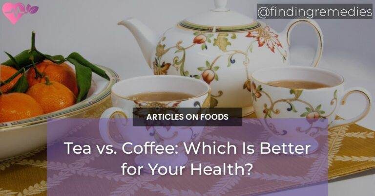 Tea vs. Coffee: Which Is Better for Your Health?