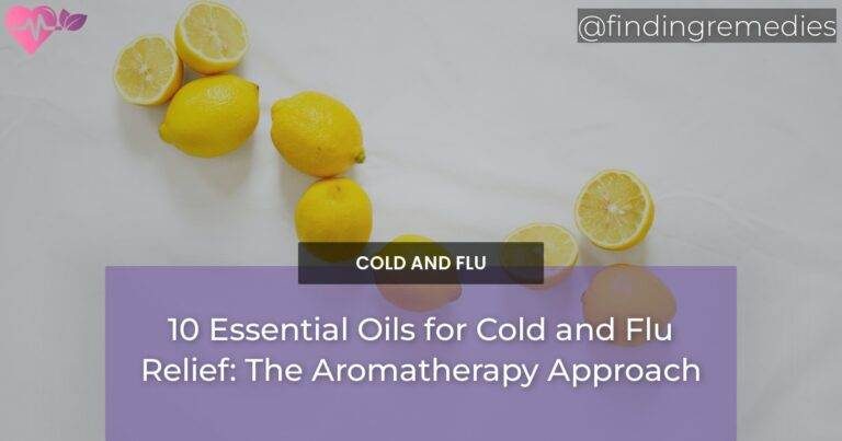 10 Essential Oils for Cold and Flu Relief: The Aromatherapy Approach