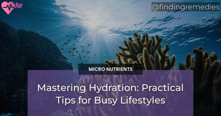 Mastering Hydration: Practical Tips for Busy Lifestyles