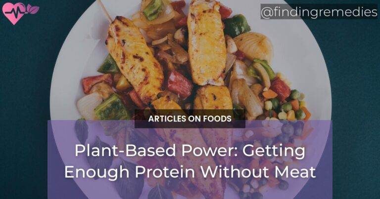 Plant-Based Power: Getting Enough Protein Without Meat