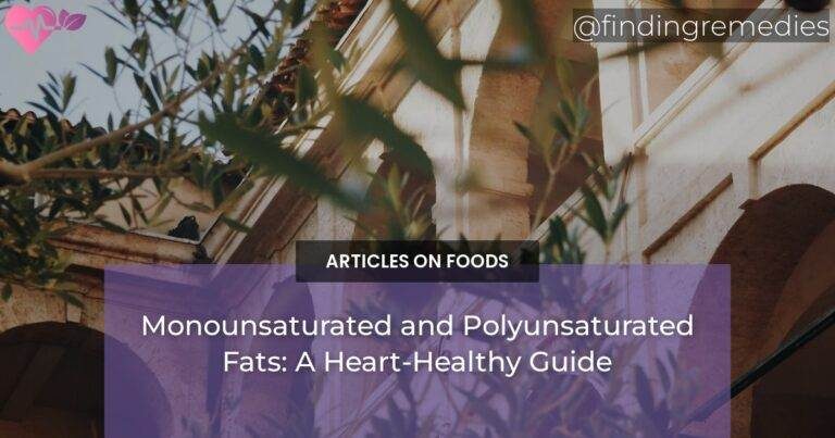 Monounsaturated and Polyunsaturated Fats: A Heart-Healthy Guide
