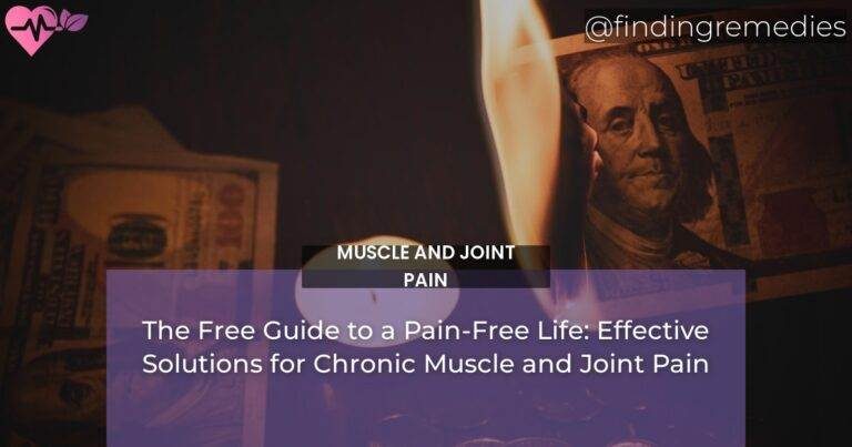 The Free Guide to a Pain-Free Life: Effective Solutions for Chronic Muscle and Joint Pain