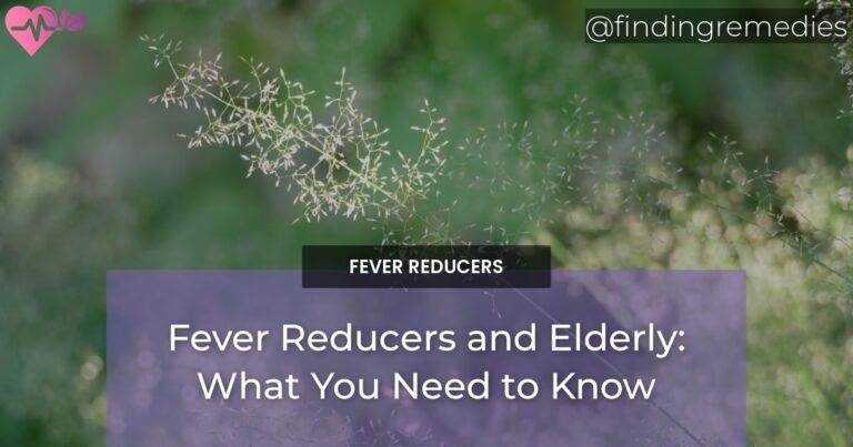 Fever Reducers and Elderly: What You Need to Know