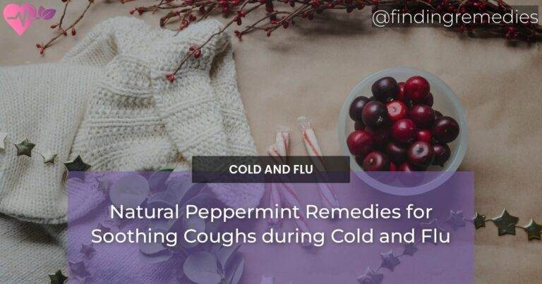 Natural Peppermint Remedies for Soothing Coughs during Cold and Flu