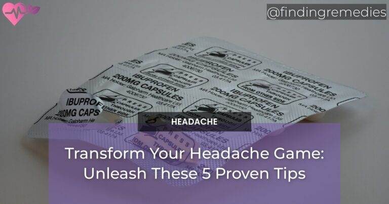 Transform Your Headache Game: Unleash These 5 Proven Tips