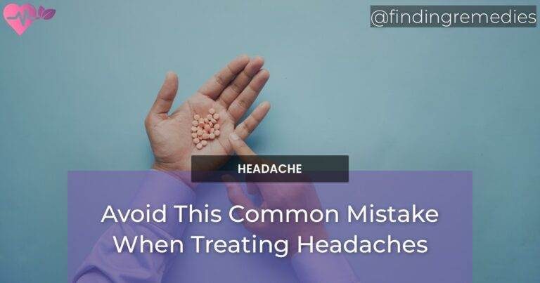 Avoid This Common Mistake When Treating Headaches