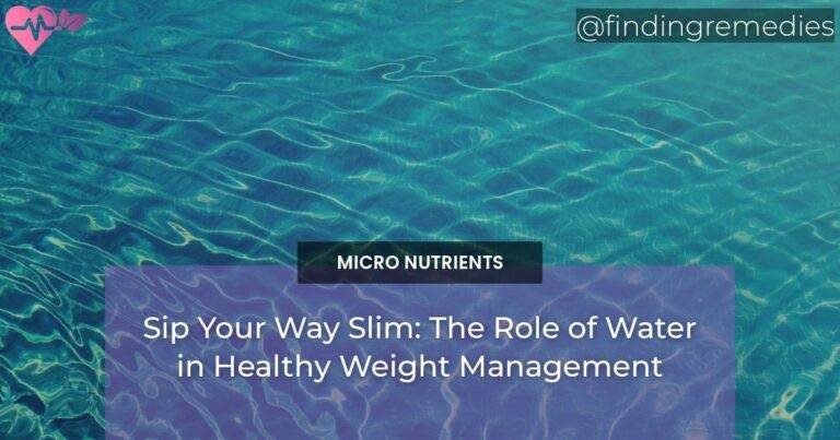 Sip Your Way Slim: The Role of Water in Healthy Weight Management
