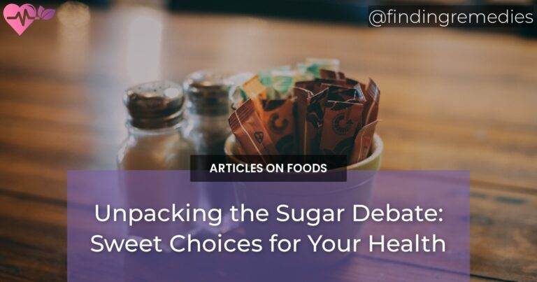 Unpacking the Sugar Debate: Sweet Choices for Your Health