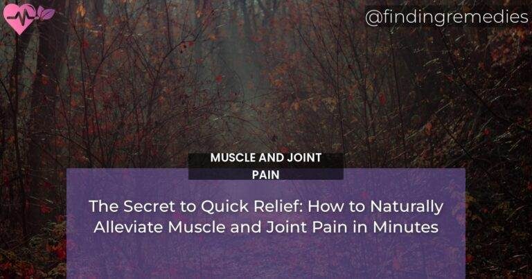 The Secret to Quick Relief: How to Naturally Alleviate Muscle and Joint Pain in Minutes
