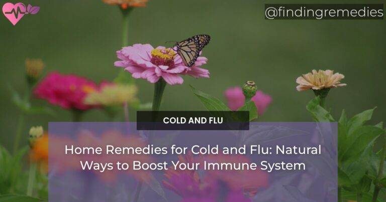 Home Remedies for Cold and Flu: Natural Ways to Boost Your Immune System