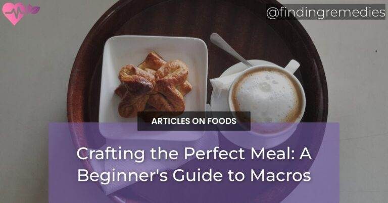 Crafting the Perfect Meal: A Beginner's Guide to Macros