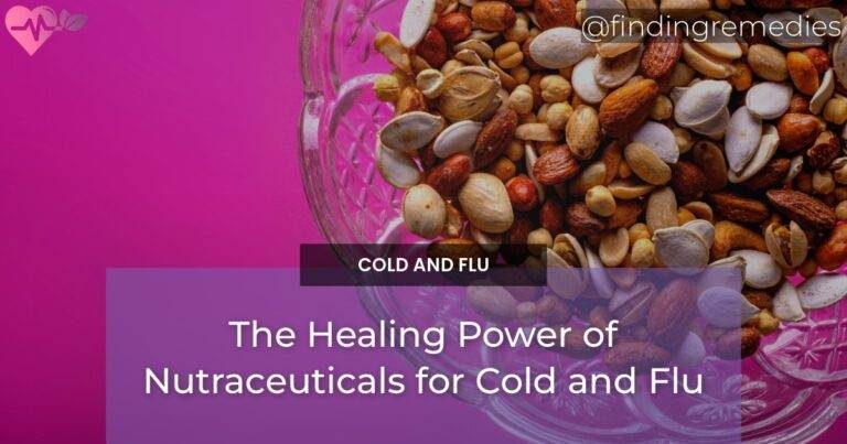 The Healing Power of Nutraceuticals for Cold and Flu