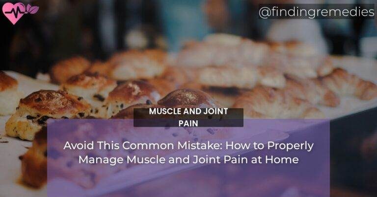 Avoid This Common Mistake: How to Properly Manage Muscle and Joint Pain at Home