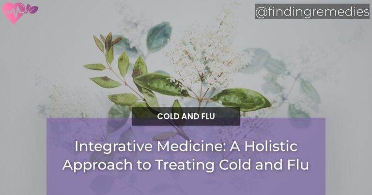 Integrative Medicine: A Holistic Approach to Treating Cold and Flu