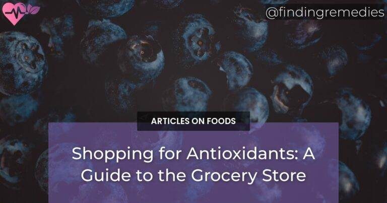 Shopping for Antioxidants: A Guide to the Grocery Store