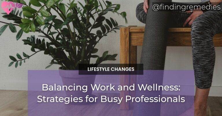 Balancing Work and Wellness: Strategies for Busy Professionals