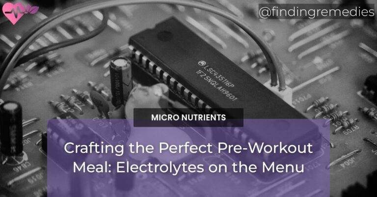 Crafting the Perfect Pre-Workout Meal: Electrolytes on the Menu