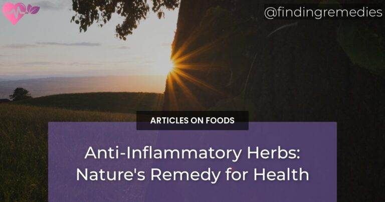 Anti-Inflammatory Herbs: Nature's Remedy for Health
