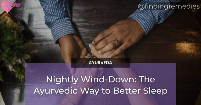 Nightly Wind-Down: The Ayurvedic Way to Better Sleep