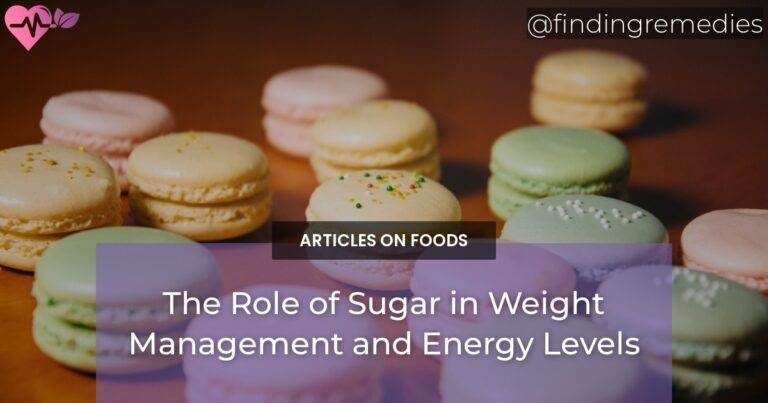 The Role of Sugar in Weight Management and Energy Levels