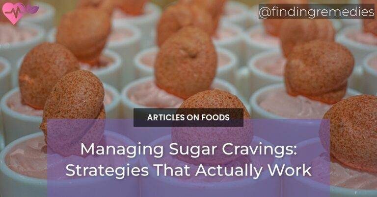 Managing Sugar Cravings: Strategies That Actually Work