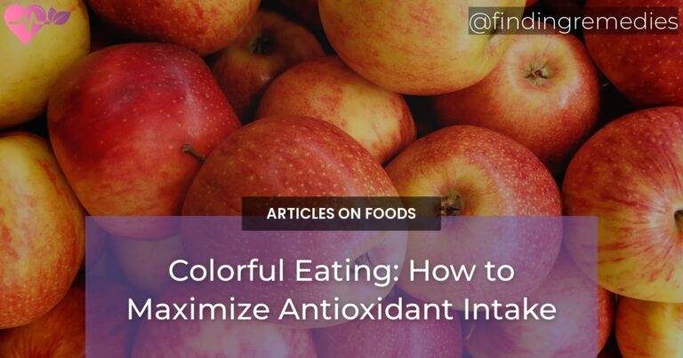 Colorful Eating: How to Maximize Antioxidant Intake