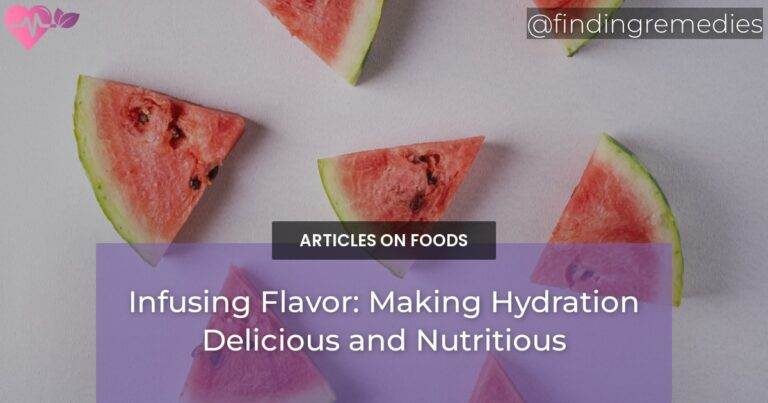 Infusing Flavor: Making Hydration Delicious and Nutritious