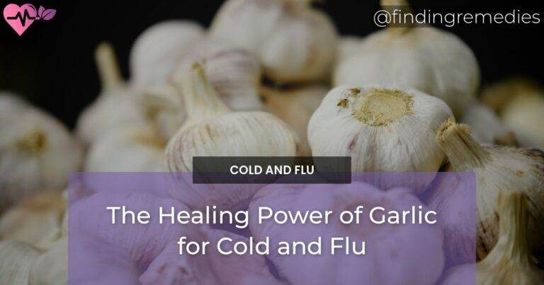 The Healing Power of Garlic for Cold and Flu