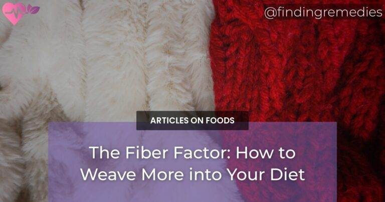 The Fiber Factor: How to Weave More into Your Diet