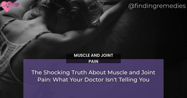 The Shocking Truth About Muscle and Joint Pain: What Your Doctor Isn't Telling You