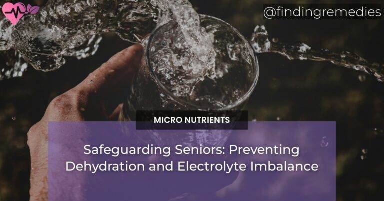 Safeguarding Seniors: Preventing Dehydration and Electrolyte Imbalance