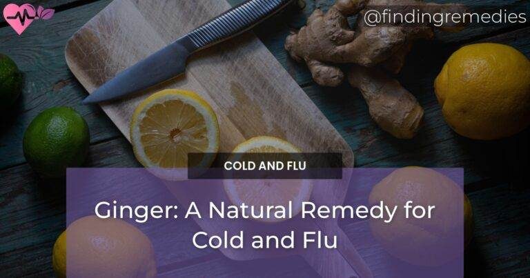 Ginger: A Natural Remedy for Cold and Flu