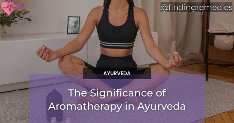 The Significance of Aromatherapy in Ayurveda