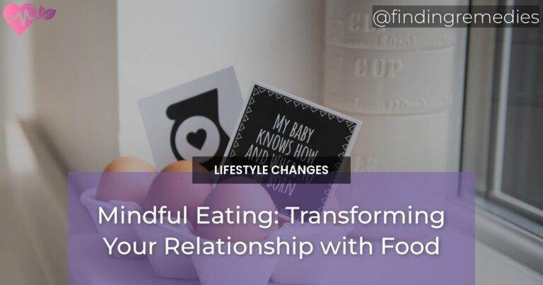 Mindful Eating: Transforming Your Relationship with Food