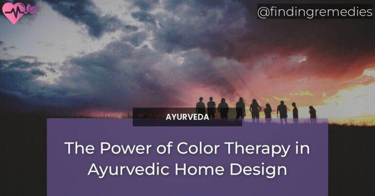 The Power of Color Therapy in Ayurvedic Home Design