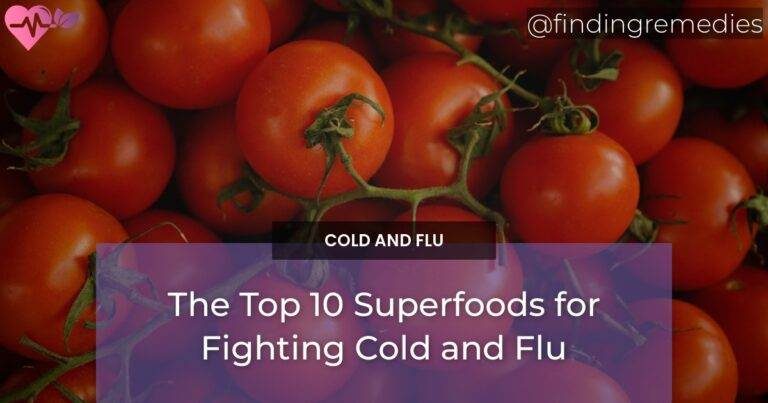 The Top 10 Superfoods for Fighting Cold and Flu