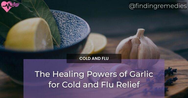 The Healing Powers of Garlic for Cold and Flu Relief