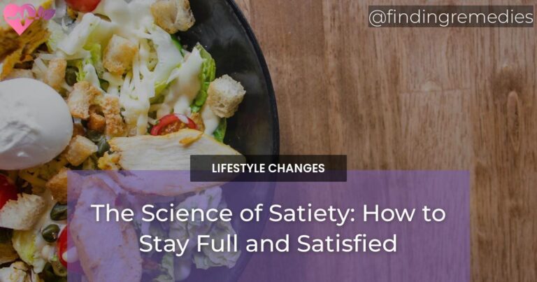 The Science of Satiety: How to Stay Full and Satisfied