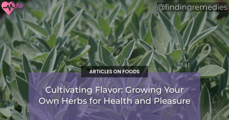 Cultivating Flavor: Growing Your Own Herbs for Health and Pleasure