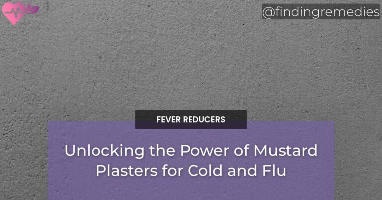 Unlocking the Power of Mustard Plasters for Cold and Flu