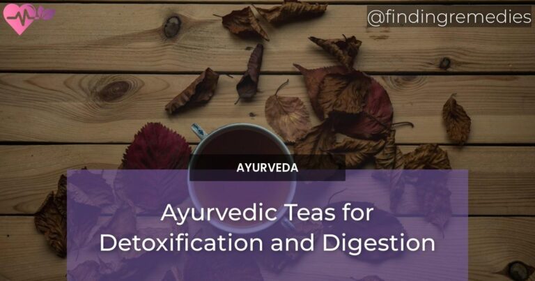 Ayurvedic Teas for Detoxification and Digestion