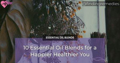 10 Essential Oil Blends for a Happier Healthier You