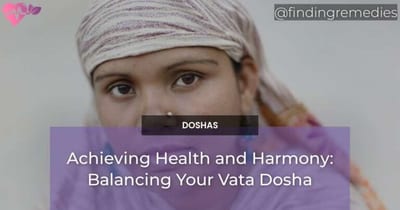 Achieving Health and Harmony: Balancing Your Vata Dosha