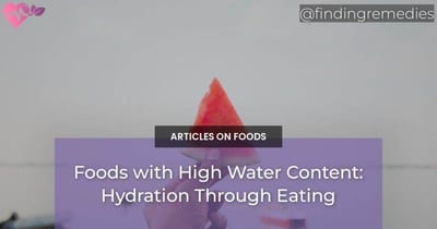 Foods with High Water Content: Hydration Through Eating