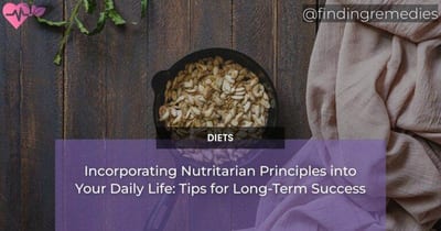 Incorporating Nutritarian Principles into Your Daily Life: Tips for Long-Term Success