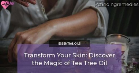 Transform Your Skin Discover the Magic of Tea Tree Oil