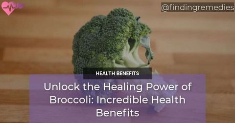Unlock the Healing Power of Broccoli Incredible Health Benefits