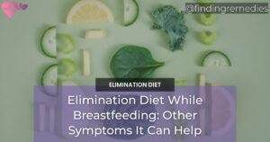 Natural Remedies 8 other symptoms elimination diet while breastfeeding can help