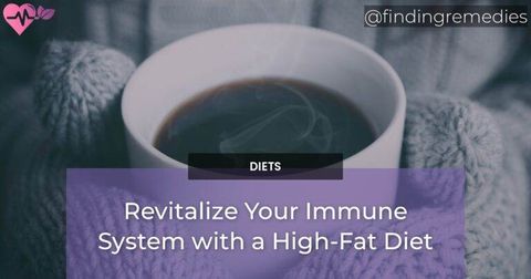 Revitalize Your Immune System with a High-Fat Diet