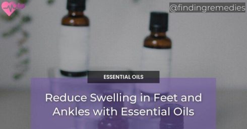 Reduce Swelling in Feet and Ankles with Essential Oils